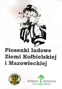 Piosenki Ludowe Ziemi Kołbielskiej i Mazowieckiej